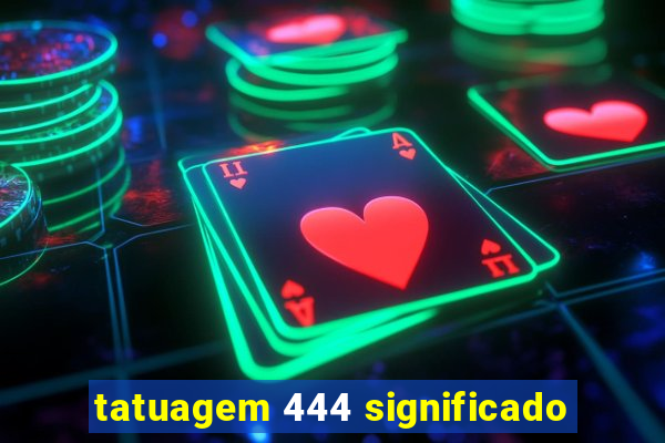 tatuagem 444 significado